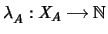 $\lambda_A : X_A \fun {\mathbb{N}}$